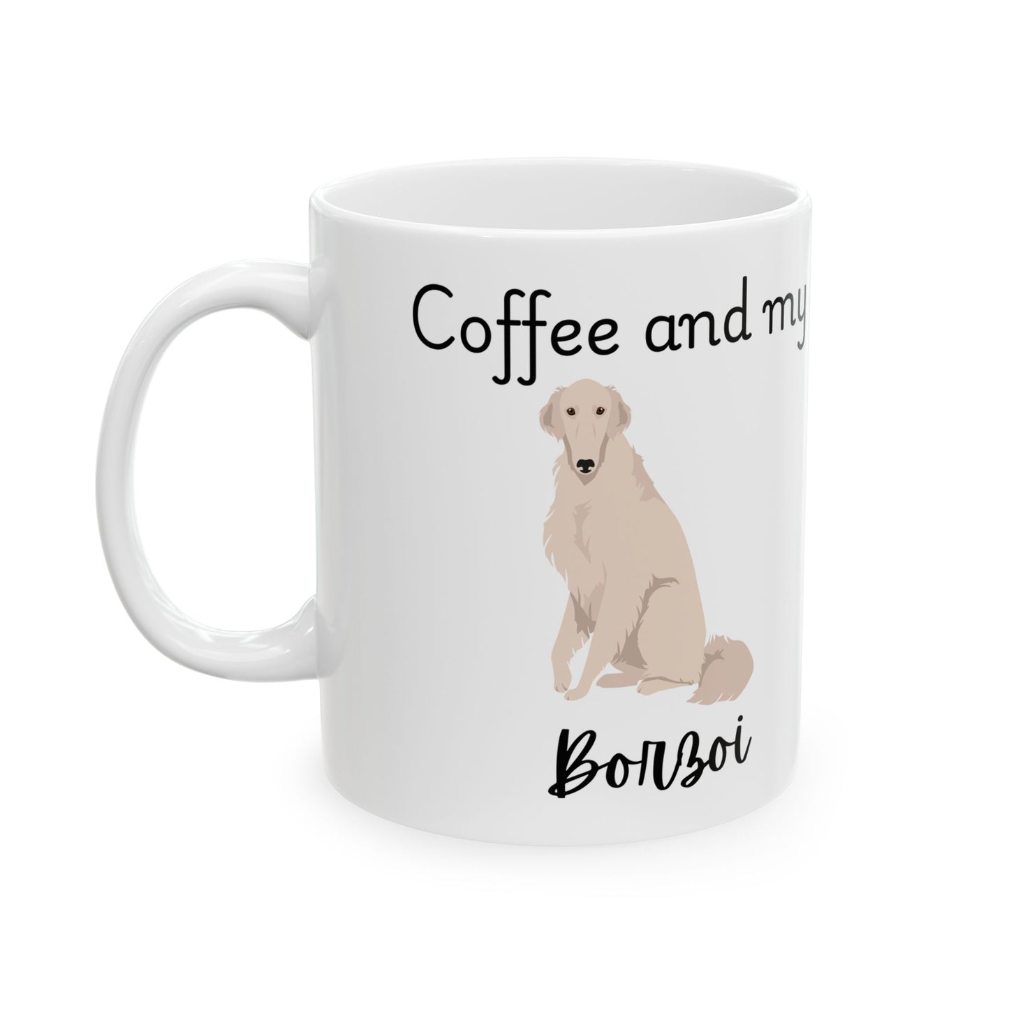 Coffee and My Borzoi Ceramic Mug | Dog Lover Gift, Pet Owner Cup, Cute Mug for Dog Moms, Funny Mug for Coffee Lovers