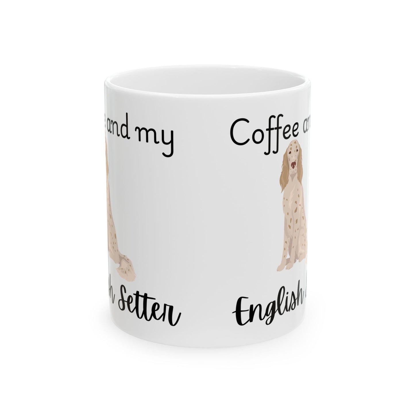 Coffee and My English Setter Ceramic Mug | Dog Lover Gift, Pet Owner Cup, Cute Mug for Dog Moms, Funny Mug for Coffee Lovers