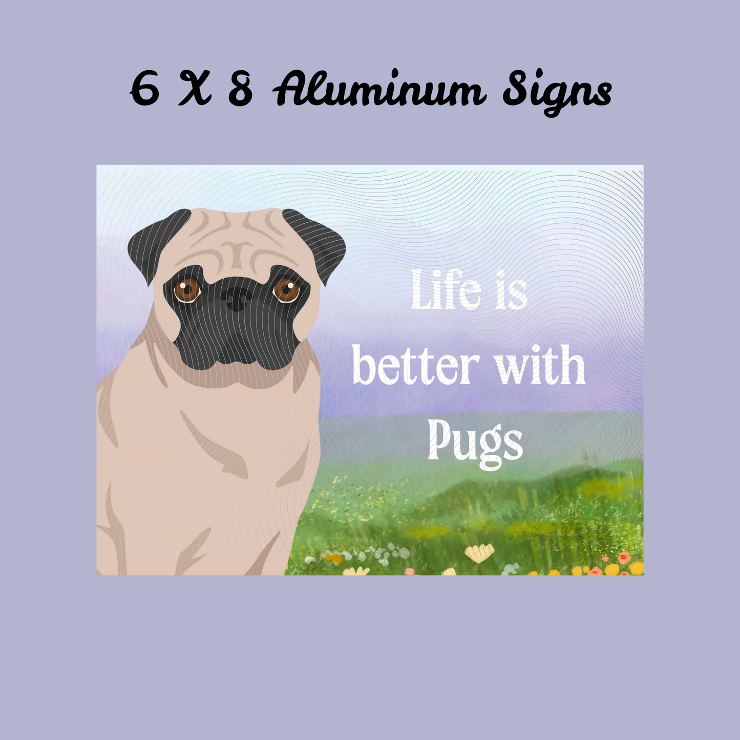 Pug Dog 6x8 Sign
