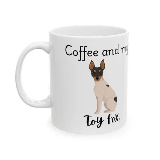 Coffee and My Toy Fox Ceramic Mug | Dog Lover Gift, Pet Owner Cup, Cute Mug for Dog Moms, Funny Mug for Coffee Lovers