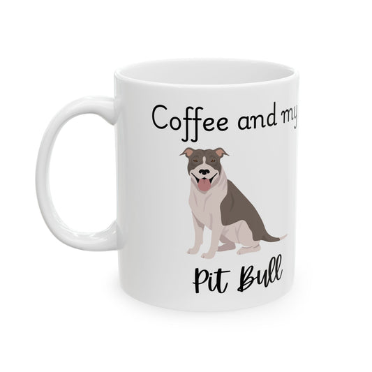 Coffee and My Pit Bull Ceramic Mug | Dog Lover Gift, Pet Owner Cup, Cute Mug for Dog Moms, Funny Mug for Coffee Lovers