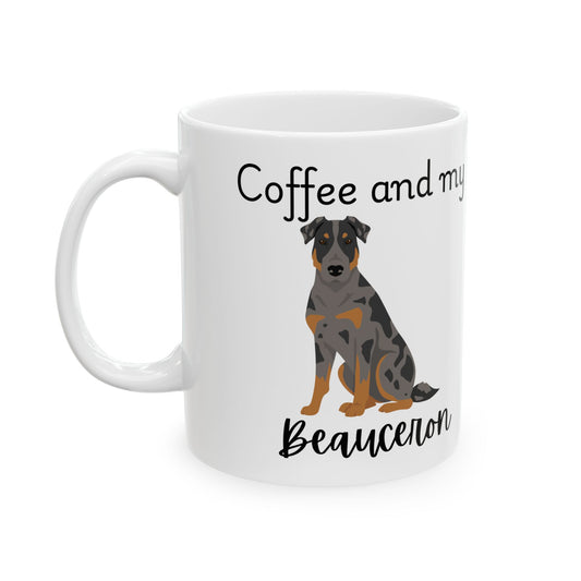 Coffee and My Beauceron Ceramic Mug | Dog Lover Gift, Pet Owner Cup, Cute Mug for Dog Moms, Funny Mug for Coffee Lovers