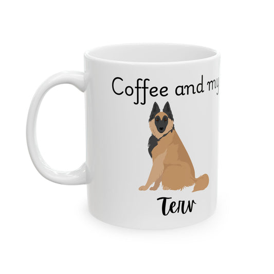 Coffee and My Terv Ceramic Mug | Dog Lover Gift, Pet Owner Cup, Cute Mug for Dog Moms, Funny Mug for Coffee Lovers