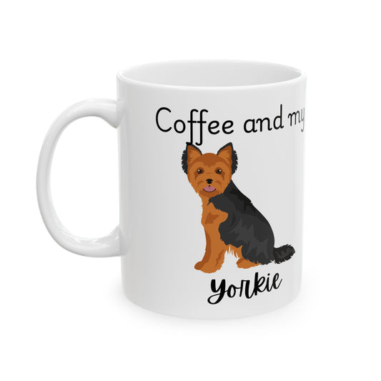 Coffee and My Yorkie Ceramic Mug | Dog Lover Gift, Pet Owner Cup, Cute Mug for Dog Moms, Funny Mug for Coffee Lovers