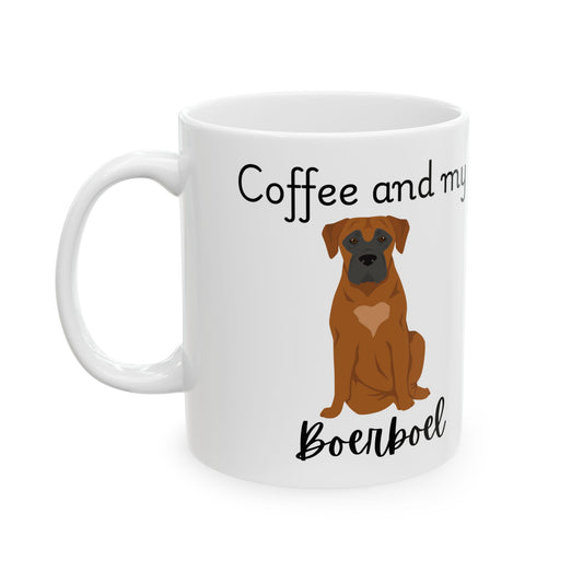 Coffee and My Boerboel Ceramic Mug | Dog Lover Gift, Pet Owner Cup, Cute Mug for Dog Moms, Funny Mug for Coffee Lovers