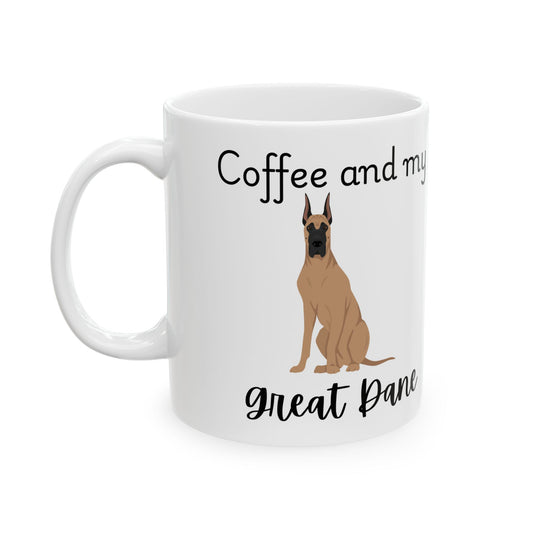 Coffee and My Great Dane Ceramic Mug | Dog Lover Gift, Pet Owner Cup, Cute Mug for Dog Moms, Funny Mug for Coffee Lovers