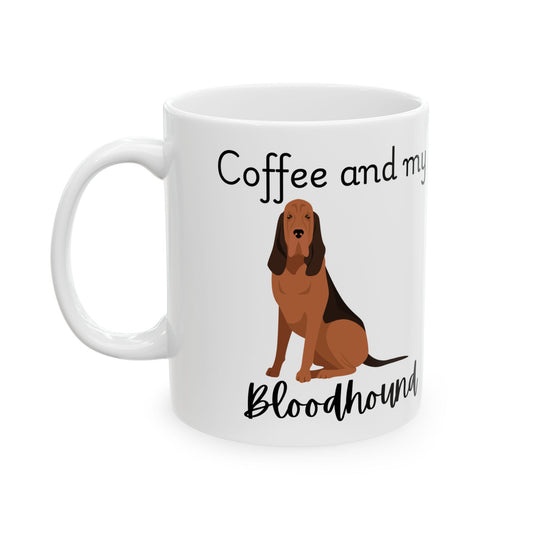 Coffee and My Bloodhound Ceramic Mug | Dog Lover Gift, Pet Owner Cup, Cute Mug for Dog Moms, Funny Mug for Coffee Lovers