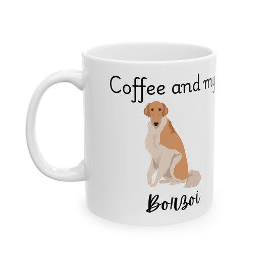 Coffee and My Borzoi Ceramic Mug | Dog Lover Gift, Pet Owner Cup, Cute Mug for Dog Moms, Funny Mug for Coffee Lovers