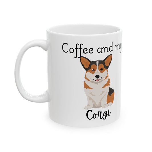 Coffee and My Corgi Ceramic Mug | Dog Lover Gift, Pet Owner Cup, Cute Mug for Dog Moms, Funny Mug for Coffee Lovers