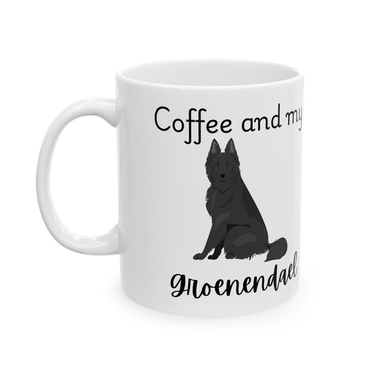 Coffee and My Groenendael Ceramic Mug | Dog Lover Gift, Pet Owner Cup, Cute Mug for Dog Moms, Funny Mug for Coffee Lovers