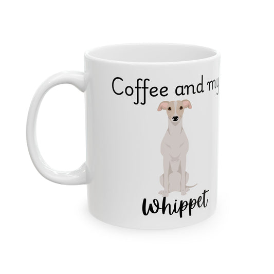 Coffee and My Whippet Ceramic Mug | Dog Lover Gift, Pet Owner Cup, Cute Mug for Dog Moms, Funny Mug for Coffee Lovers