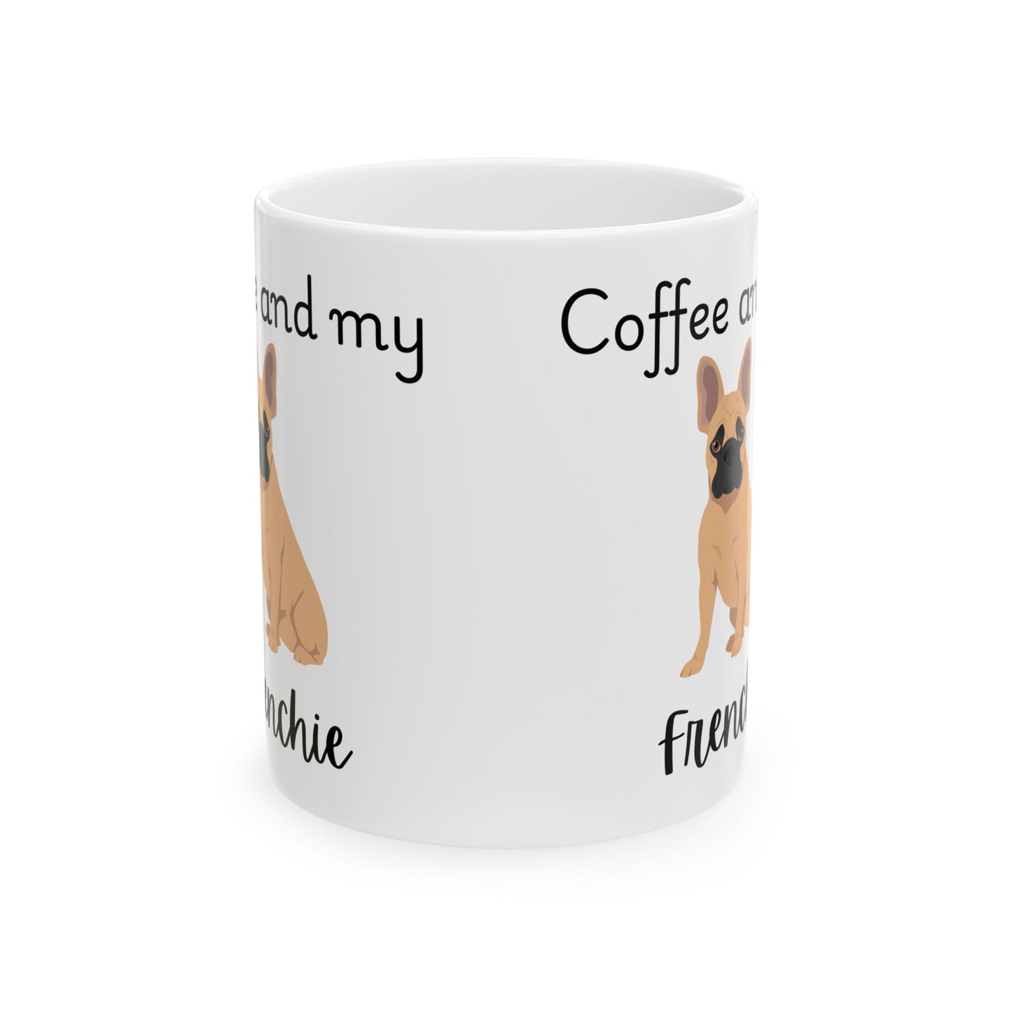 Coffee and My Frenchie Ceramic Mug | Dog Lover Gift, Pet Owner Cup, Cute Mug for Dog Moms, Funny Mug for Coffee Lovers