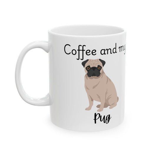 Coffee and My Pug Ceramic Mug | Dog Lover Gift, Pet Owner Cup, Cute Mug for Dog Moms, Funny Mug for Coffee Lovers
