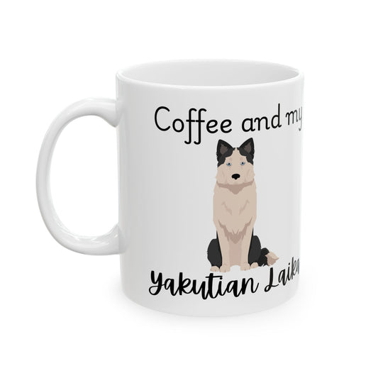 Coffee and My Yakutian Laika Ceramic Mug | Dog Lover Gift, Pet Owner Cup, Cute Mug for Dog Moms, Funny Mug for Coffee Lovers