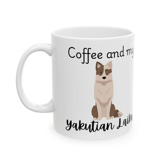 Coffee and My Yakutian Laika Ceramic Mug | Dog Lover Gift, Pet Owner Cup, Cute Mug for Dog Moms, Funny Mug for Coffee Lovers