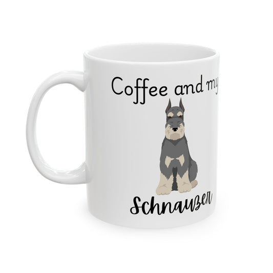 Coffee and My Schnauzer Ceramic Mug | Dog Lover Gift, Pet Owner Cup, Cute Mug for Dog Moms, Funny Mug for Coffee Lovers