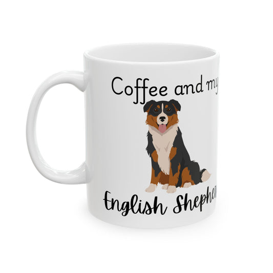 Coffee and My English Shepherd Ceramic Mug | Dog Lover Gift, Pet Owner Cup, Cute Mug for Dog Moms, Funny Mug for Coffee Lovers