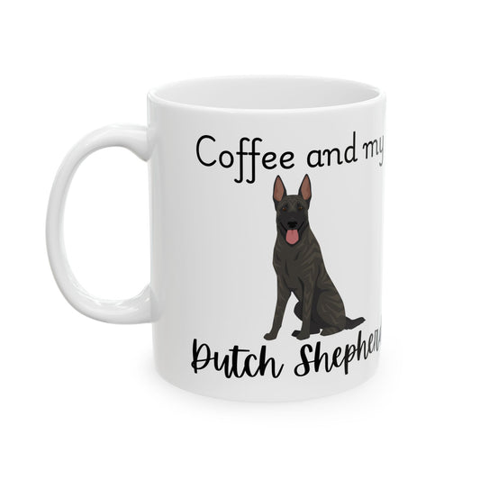 Coffee and My Dutch Shepherd Ceramic Mug | Dog Lover Gift, Pet Owner Cup, Cute Mug for Dog Moms, Funny Mug for Coffee Lovers