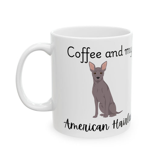 Coffee and My American Hairless Dog Ceramic Mug | Dog Lover Gift, Pet Owner Cup, Cute Mug for Dog Moms, Funny Mug for Coffee Lovers