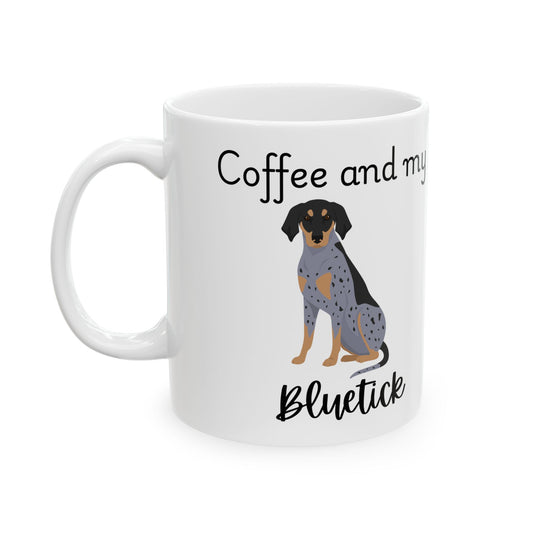 Coffee and My Bluetick Ceramic Mug | Dog Lover Gift, Pet Owner Cup, Cute Mug for Dog Moms, Funny Mug for Coffee Lovers
