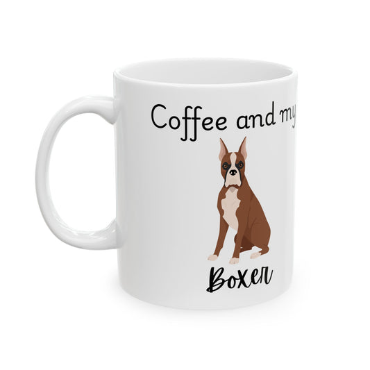 Coffee and My Boxer Ceramic Mug | Dog Lover Gift, Pet Owner Cup, Cute Mug for Dog Moms, Funny Mug for Coffee Lovers