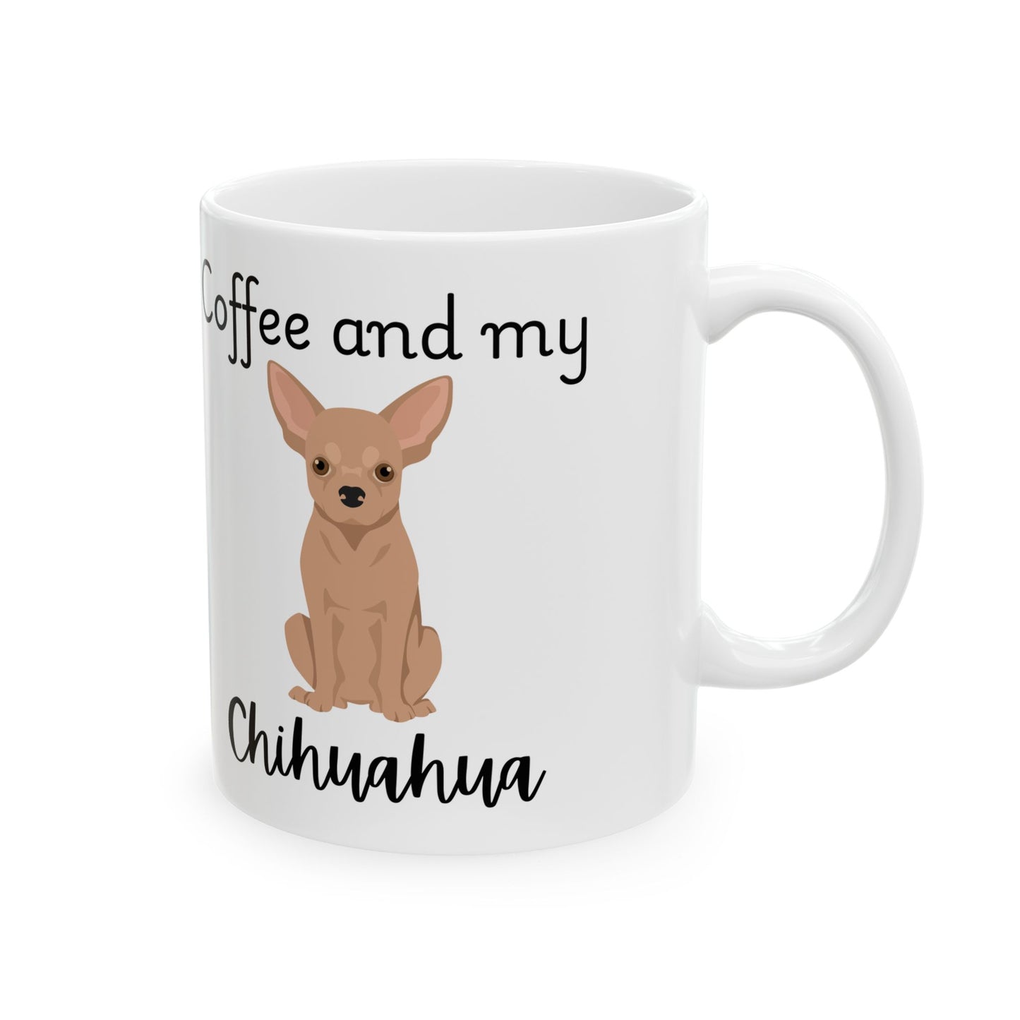 Coffee and My Chihuahua Ceramic Mug | Dog Lover Gift, Pet Owner Cup, Cute Mug for Dog Moms, Funny Mug for Coffee Lovers