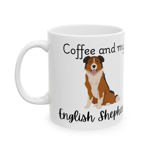 Coffee and My English Shepherd Ceramic Mug | Dog Lover Gift, Pet Owner Cup, Cute Mug for Dog Moms, Funny Mug for Coffee Lovers