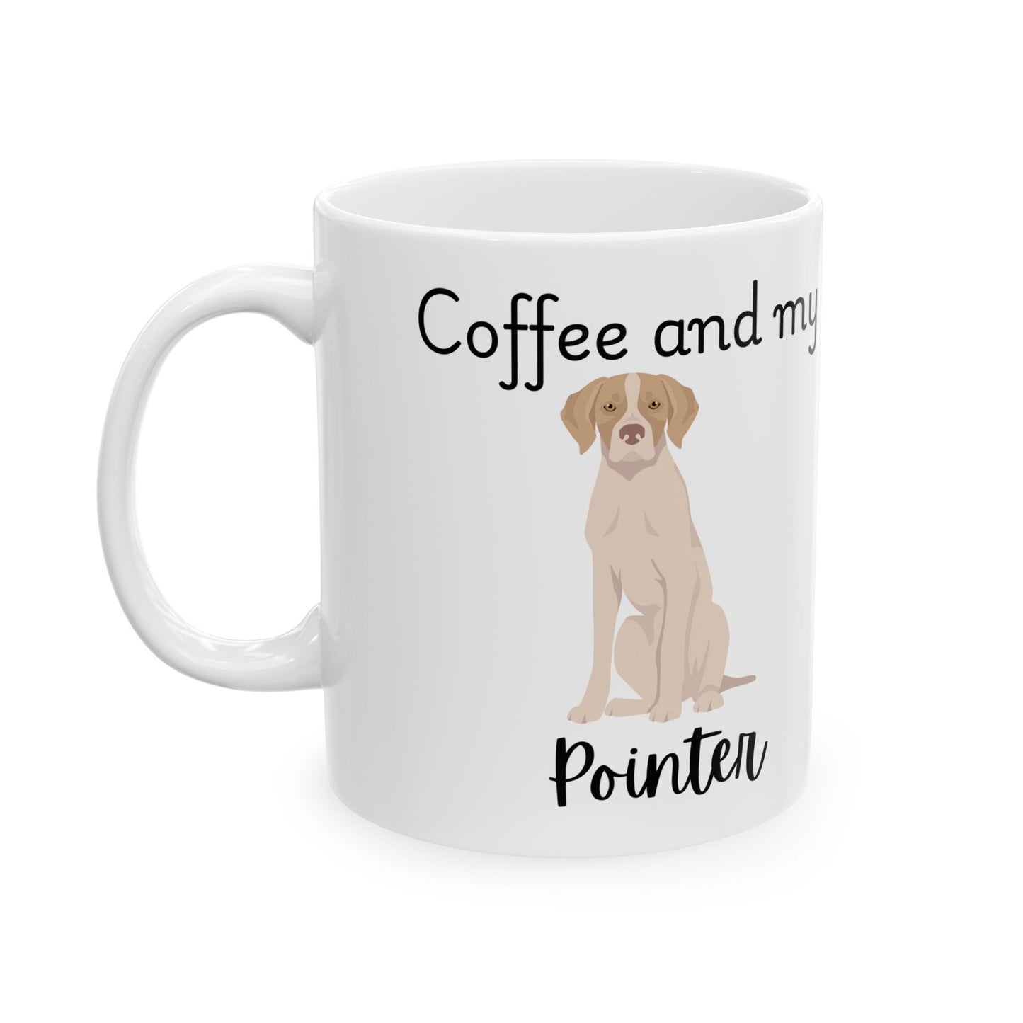Coffee and My Pointer Ceramic Mug | Dog Lover Gift, Pet Owner Cup, Cute Mug for Dog Moms, Funny Mug for Coffee Lovers