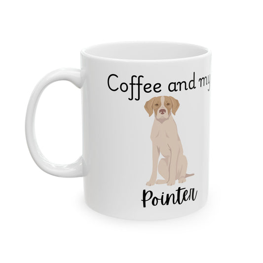 Coffee and My Pointer Ceramic Mug | Dog Lover Gift, Pet Owner Cup, Cute Mug for Dog Moms, Funny Mug for Coffee Lovers
