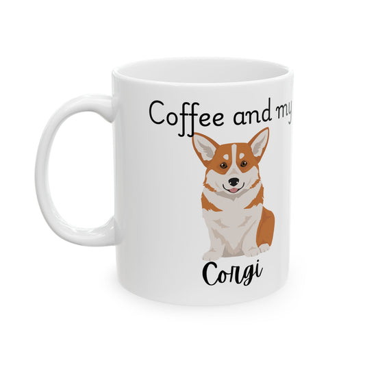 Coffee and My Corgi Ceramic Mug | Dog Lover Gift, Pet Owner Cup, Cute Mug for Dog Moms, Funny Mug for Coffee Lovers
