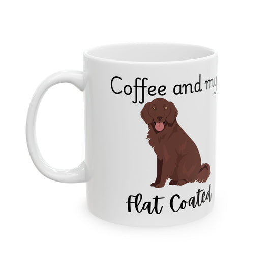 Coffee and My Flat Coated Retriever Ceramic Mug | Dog Lover Gift, Pet Owner Cup, Cute Mug for Dog Moms, Funny Mug for Coffee Lovers