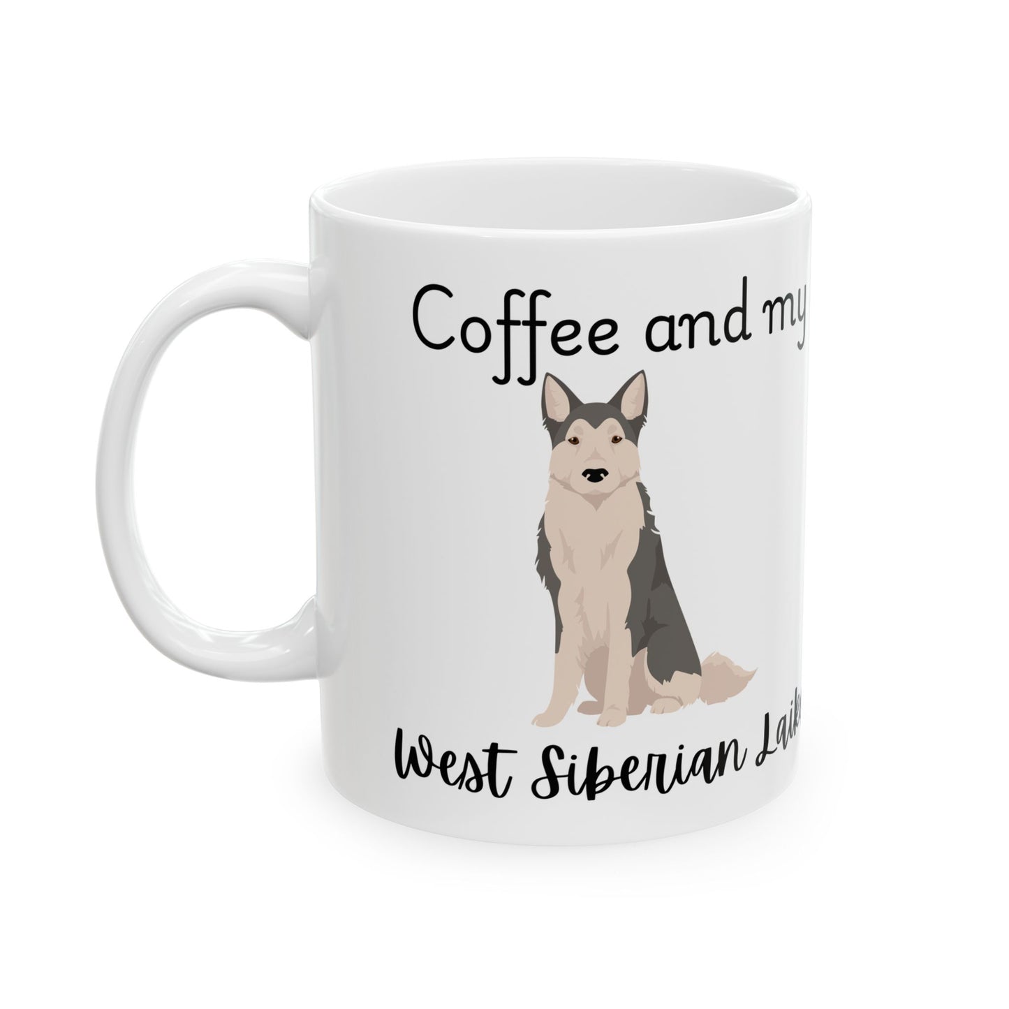 Coffee and My West Siberian Laika Ceramic Mug | Dog Lover Gift, Pet Owner Cup, Cute Mug for Dog Moms, Funny Mug for Coffee Lovers
