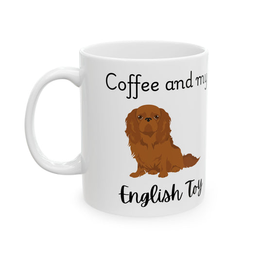 Coffee and My English Toy Ceramic Mug | Dog Lover Gift, Pet Owner Cup, Cute Mug for Dog Moms, Funny Mug for Coffee Lovers