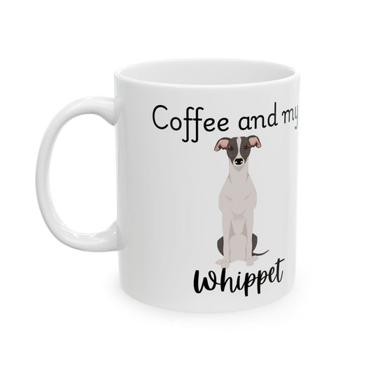 Coffee and My Whippet Ceramic Mug | Dog Lover Gift, Pet Owner Cup, Cute Mug for Dog Moms, Funny Mug for Coffee Lovers