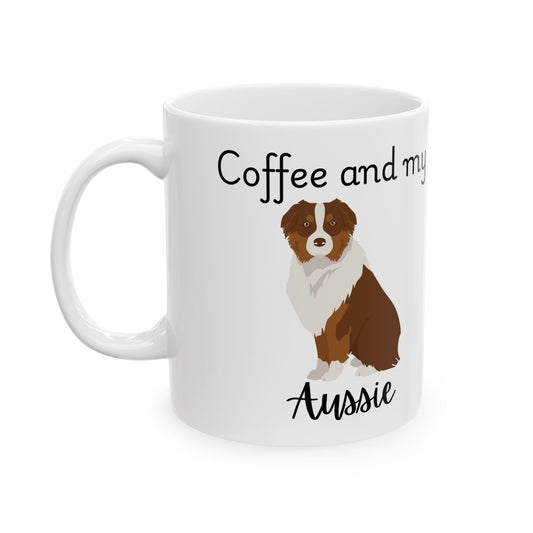 Coffee and My Aussie Ceramic Mug | Dog Lover Gift, Pet Owner Cup, Cute Mug for Dog Moms, Funny Mug for Coffee Lovers