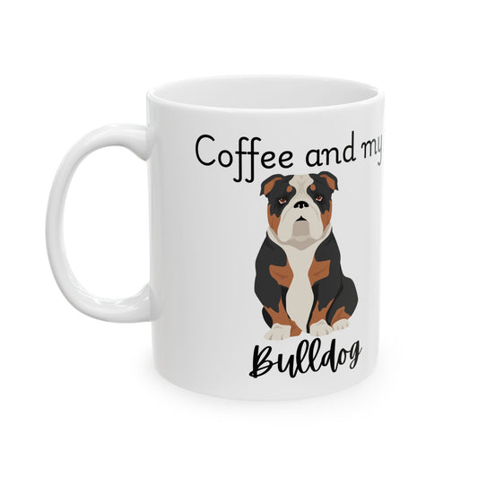 Coffee and My Bulldog Ceramic Mug | Dog Lover Gift, Pet Owner Cup, Cute Mug for Dog Moms, Funny Mug for Coffee Lovers