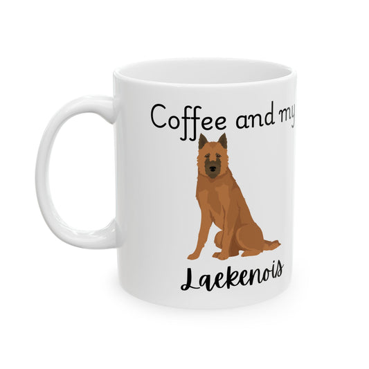 Coffee and My Laekenois Ceramic Mug | Dog Lover Gift, Pet Owner Cup, Cute Mug for Dog Moms, Funny Mug for Coffee Lovers
