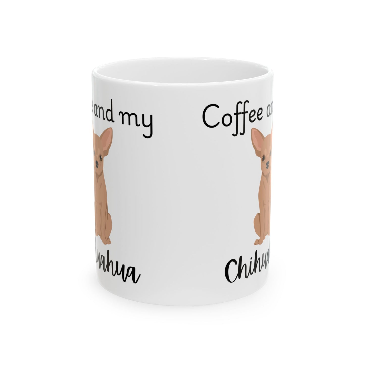 Coffee and My Chihuahua Ceramic Mug | Dog Lover Gift, Pet Owner Cup, Cute Mug for Dog Moms, Funny Mug for Coffee Lovers