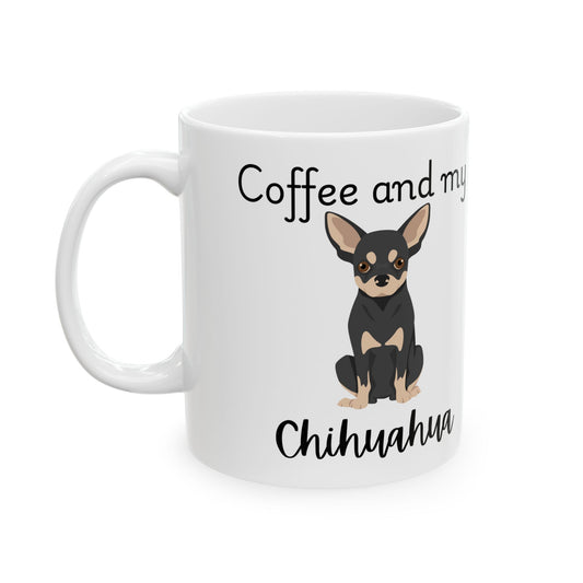 Coffee and My Chihuahua Ceramic Mug | Dog Lover Gift, Pet Owner Cup, Cute Mug for Dog Moms, Funny Mug for Coffee Lovers