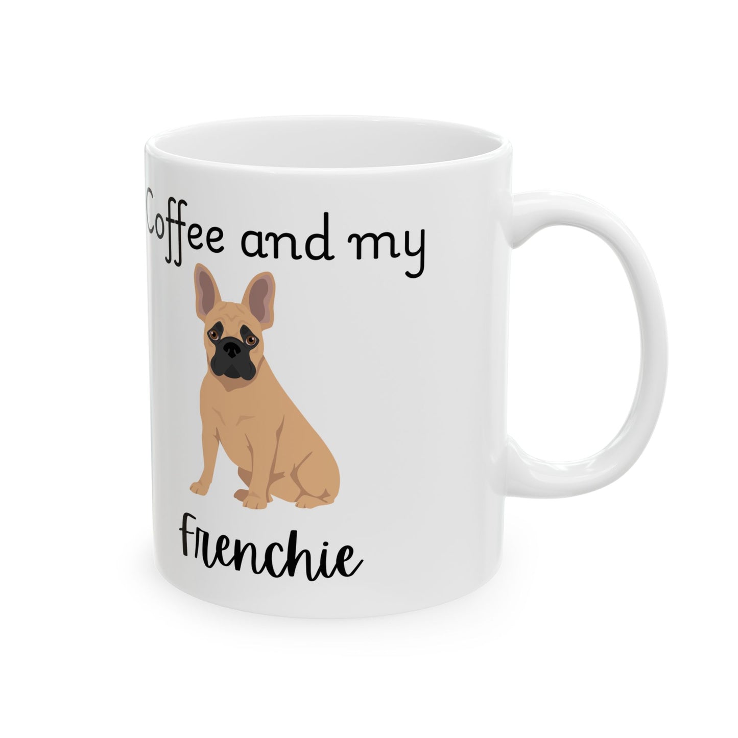 Coffee and My Frenchie Ceramic Mug | Dog Lover Gift, Pet Owner Cup, Cute Mug for Dog Moms, Funny Mug for Coffee Lovers