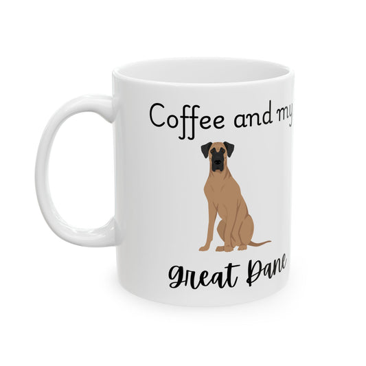 Coffee and My Great Dane Ceramic Mug | Dog Lover Gift, Pet Owner Cup, Cute Mug for Dog Moms, Funny Mug for Coffee Lovers