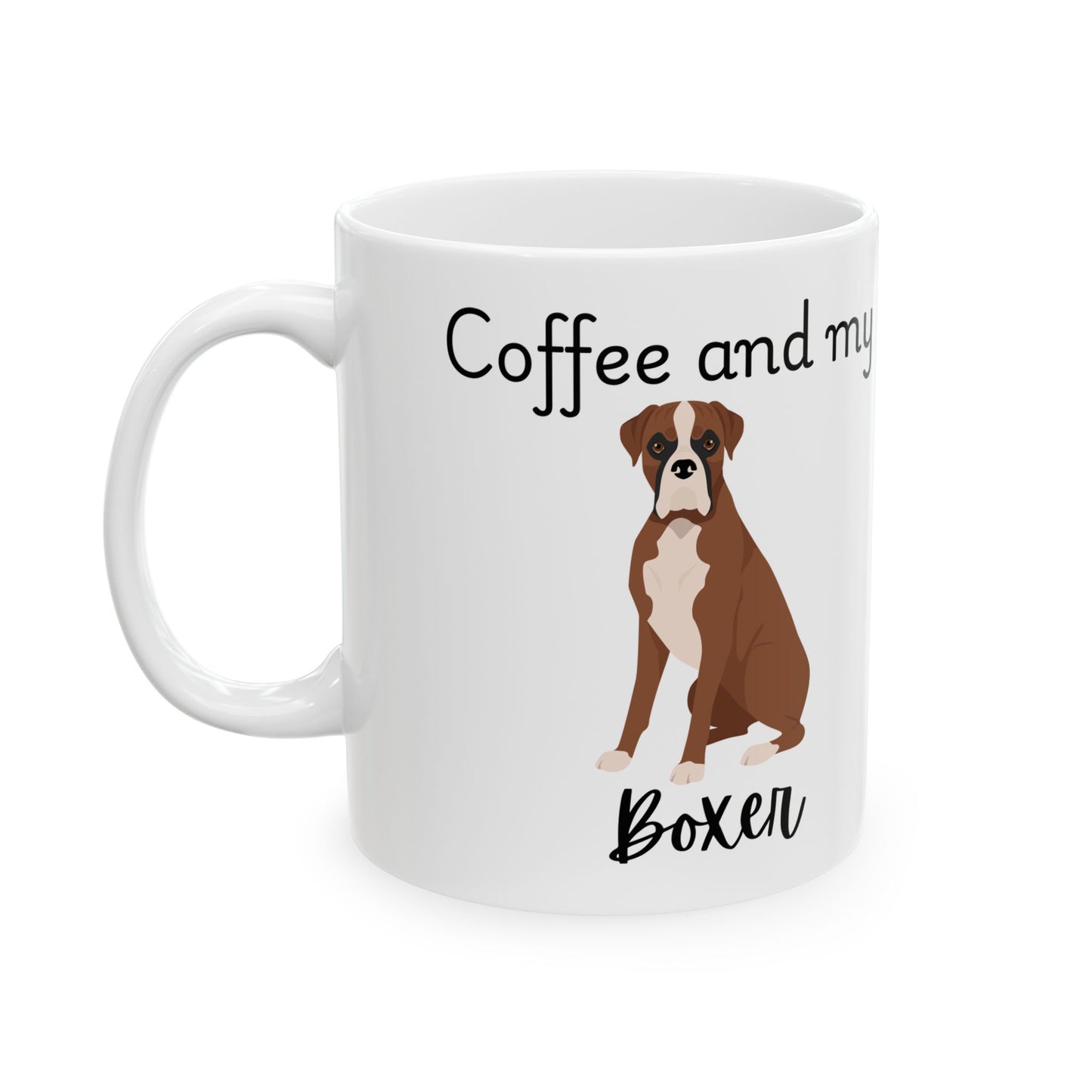 Coffee and My Boxer Ceramic Mug | Dog Lover Gift, Pet Owner Cup, Cute Mug for Dog Moms, Funny Mug for Coffee Lovers