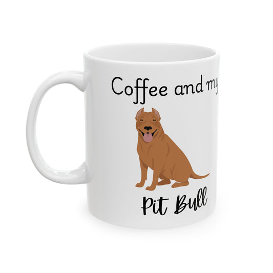 Coffee and My Pit Bull Ceramic Mug | Dog Lover Gift, Pet Owner Cup, Cute Mug for Dog Moms, Funny Mug for Coffee Lovers