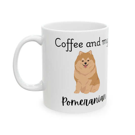 Coffee and My Pomeranian Ceramic Mug | Dog Lover Gift, Pet Owner Cup, Cute Mug for Dog Moms, Funny Mug for Coffee Lovers