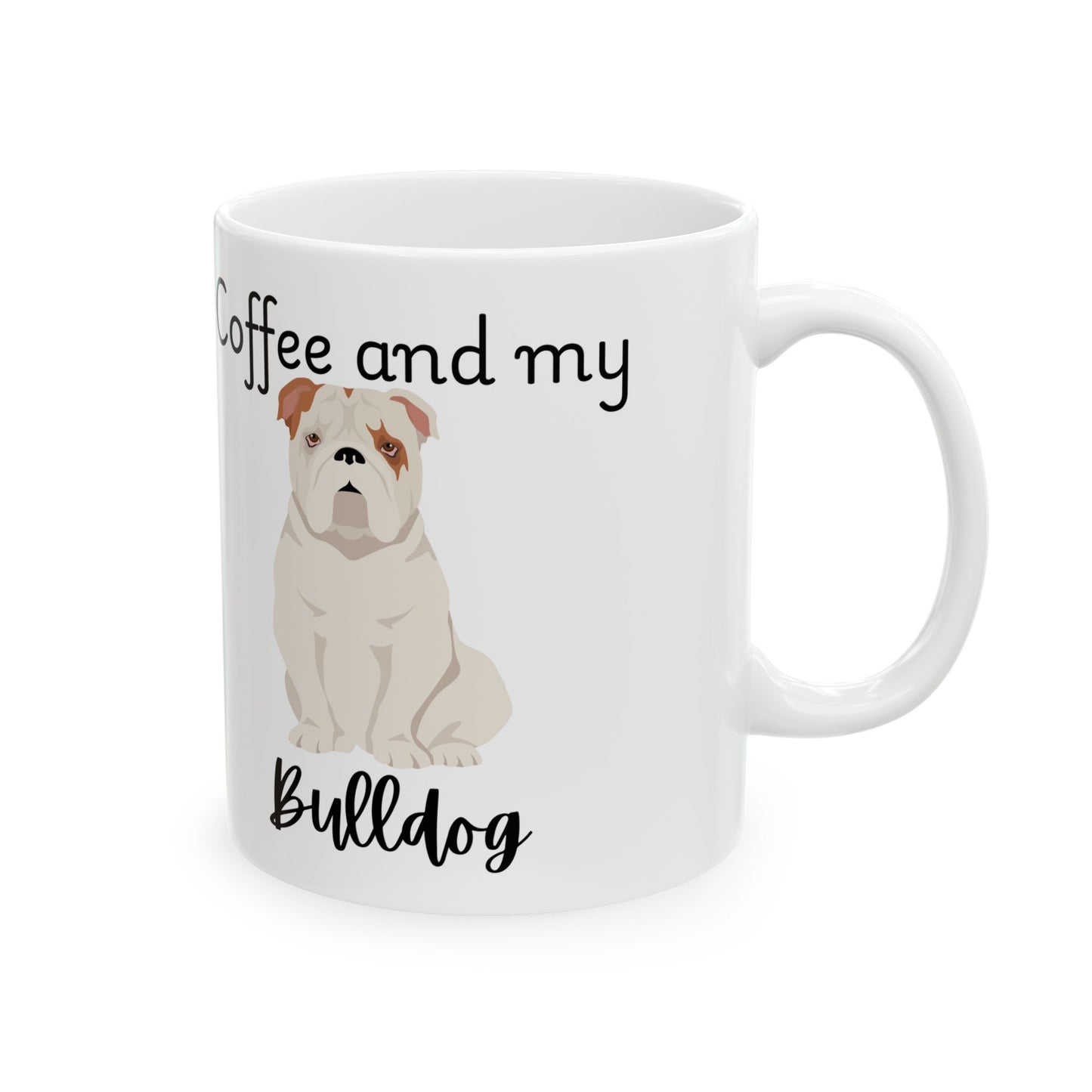 Coffee and My Bulldog Ceramic Mug | Dog Lover Gift, Pet Owner Cup, Cute Mug for Dog Moms, Funny Mug for Coffee Lovers
