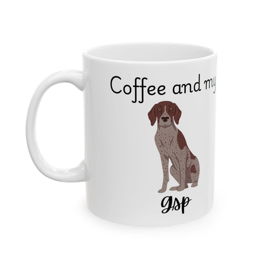 Coffee and My Gsp Ceramic Mug | Dog Lover Gift, Pet Owner Cup, Cute Mug for Dog Moms, Funny Mug for Coffee Lovers
