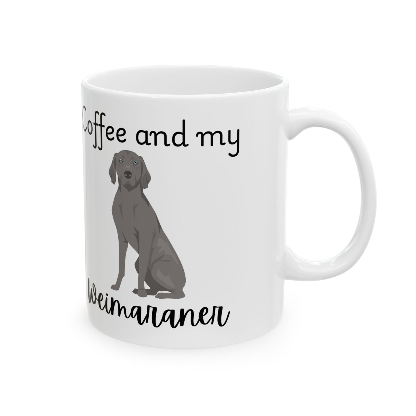 Coffee and My Weimaraner Ceramic Mug | Dog Lover Gift, Pet Owner Cup, Cute Mug for Dog Moms, Funny Mug for Coffee Lovers