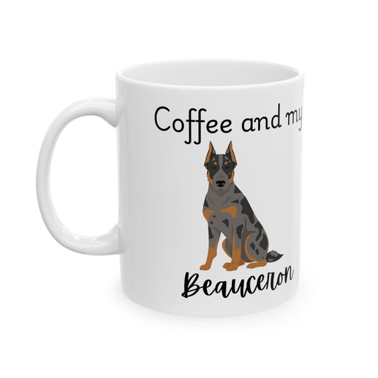 Coffee and My Beauceron Ceramic Mug | Dog Lover Gift, Pet Owner Cup, Cute Mug for Dog Moms, Funny Mug for Coffee Lovers
