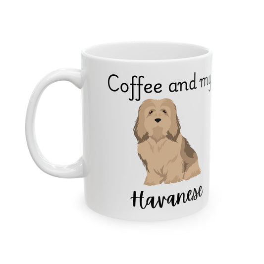 Coffee and My Havanese Ceramic Mug | Dog Lover Gift, Pet Owner Cup, Cute Mug for Dog Moms, Funny Mug for Coffee Lovers
