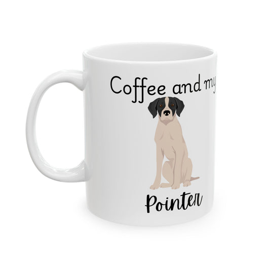 Coffee and My Pointer Ceramic Mug | Dog Lover Gift, Pet Owner Cup, Cute Mug for Dog Moms, Funny Mug for Coffee Lovers